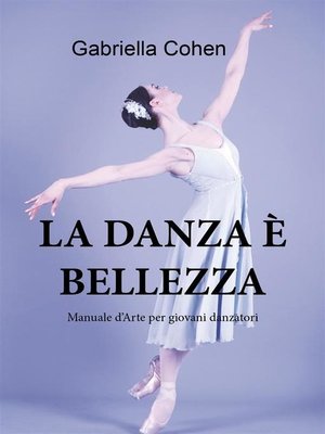 cover image of La danza è bellezza--Manuale d'arte per giovani danzatori